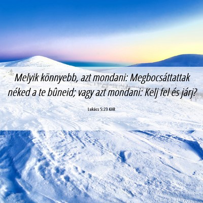 Picture 06 - Lukács 5:23 KAR - Melyik könnyebb, azt mondani: Megbocsáttattak - Bible Verse Picture
