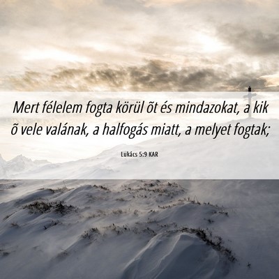 Picture 06 - Lukács 5:9 KAR - Mert félelem fogta körül õt és mindazokat, a - Bible Verse Picture