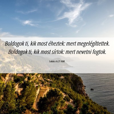 Picture 06 - Lukács 6:21 KAR - Boldogok ti, kik most éheztek: mert - Bible Verse Picture