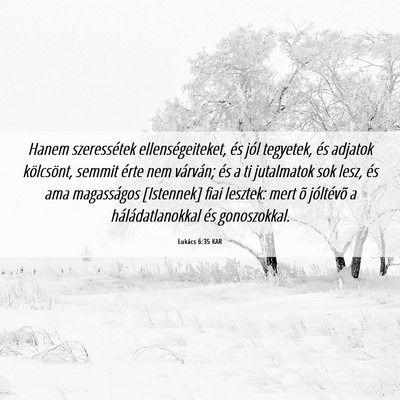 Picture 06 - Lukács 6:35 KAR - Hanem szeressétek ellenségeiteket, és jól - Bible Verse Picture