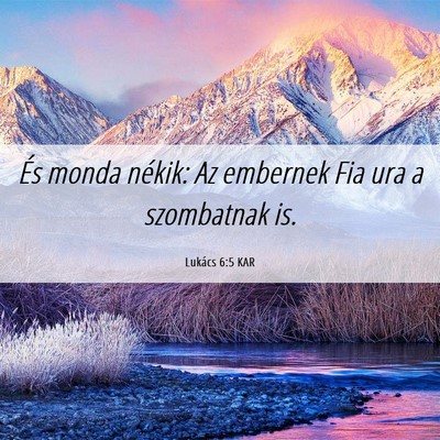 Picture 06 - Lukács 6:5 KAR - És monda nékik: Az embernek Fia ura a - Bible Verse Picture