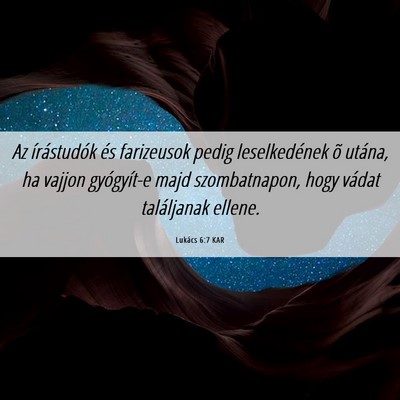 Picture 06 - Lukács 6:7 KAR - Az írástudók és farizeusok pedig - Bible Verse Picture