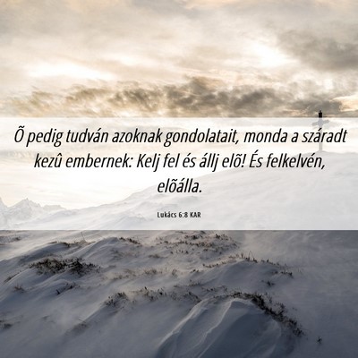 Picture 06 - Lukács 6:8 KAR - Õ pedig tudván azoknak gondolatait, monda a - Bible Verse Picture