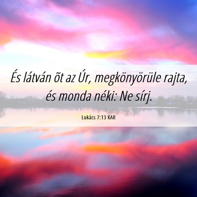 Picture 06 - Lukács 7:13 KAR - És látván õt az Úr, megkönyörüle rajta, - Bible Verse Picture