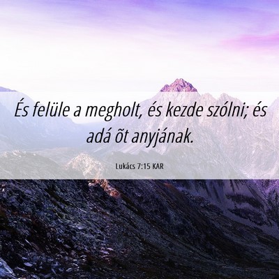 Picture 06 - Lukács 7:15 KAR - És felüle a megholt, és kezde szólni; és - Bible Verse Picture
