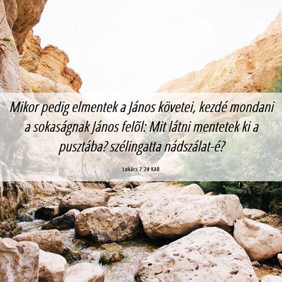 Picture 06 - Lukács 7:24 KAR - Mikor pedig elmentek a János követei, kezdé - Bible Verse Picture