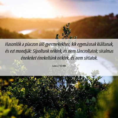 Picture 06 - Lukács 7:32 KAR - Hasonlók a piaczon ülõ gyermekekhez, kik - Bible Verse Picture