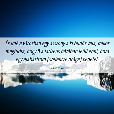 Picture 06 - Lukács 7:37 KAR - És ímé a városban egy asszony a ki bûnös - Bible Verse Picture