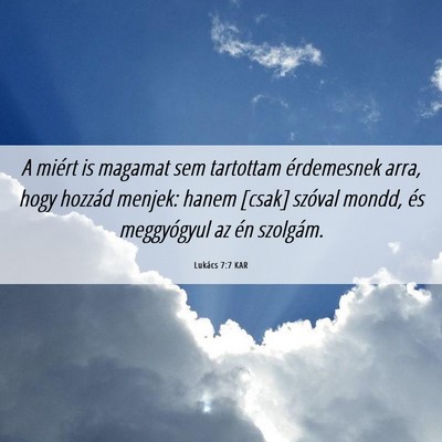 Picture 06 - Lukács 7:7 KAR - A miért is magamat sem tartottam érdemesnek - Bible Verse Picture