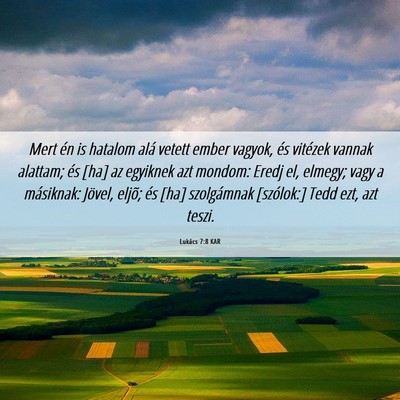 Picture 06 - Lukács 7:8 KAR - Mert én is hatalom alá vetett ember vagyok, és - Bible Verse Picture