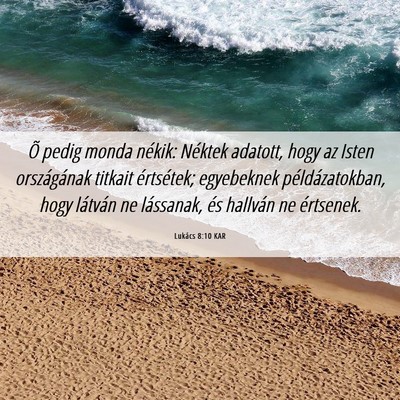 Picture 06 - Lukács 8:10 KAR - Õ pedig monda nékik: Néktek adatott, hogy az - Bible Verse Picture