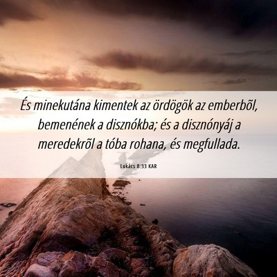 Picture 06 - Lukács 8:33 KAR - És minekutána kimentek az ördögök az - Bible Verse Picture