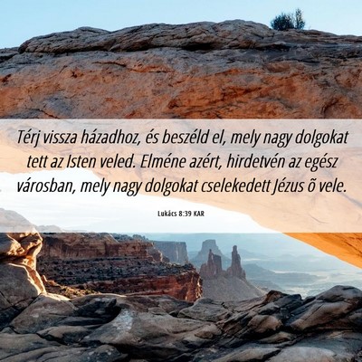 Picture 06 - Lukács 8:39 KAR - Térj vissza házadhoz, és beszéld el, mely - Bible Verse Picture