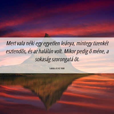 Picture 06 - Lukács 8:42 KAR - Mert vala néki egy egyetlen leánya, mintegy - Bible Verse Picture