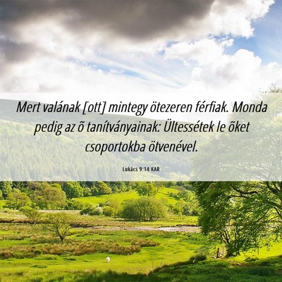 Picture 06 - Lukács 9:14 KAR - Mert valának [ott] mintegy ötezeren férfiak. - Bible Verse Picture