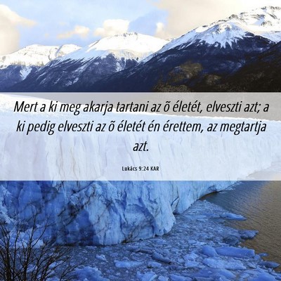 Picture 06 - Lukács 9:24 KAR - Mert a ki meg akarja tartani az õ életét, - Bible Verse Picture