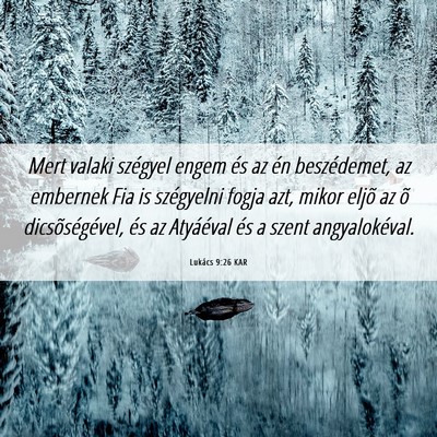 Picture 06 - Lukács 9:26 KAR - Mert valaki szégyel engem és az én - Bible Verse Picture