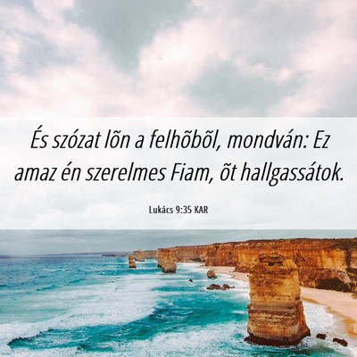 Picture 06 - Lukács 9:35 KAR - És szózat lõn a felhõbõl, mondván: Ez amaz - Bible Verse Picture