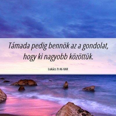 Picture 06 - Lukács 9:46 KAR - Támada pedig bennök az a gondolat, hogy ki - Bible Verse Picture
