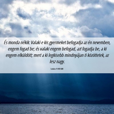 Picture 06 - Lukács 9:48 KAR - És monda nékik: Valaki e kis gyermeket - Bible Verse Picture