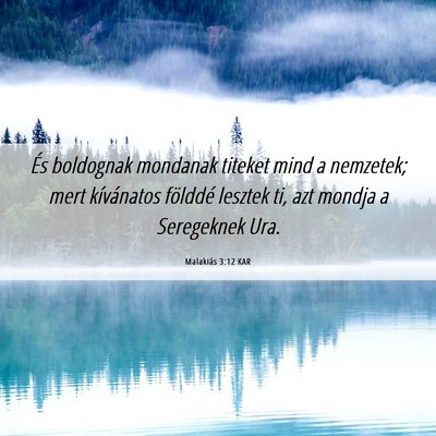 Picture 06 - Malakiás 3:12 KAR - És boldognak mondanak titeket mind a nemzetek; - Bible Verse Picture
