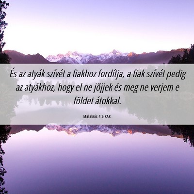 Picture 06 - Malakiás 4:6 KAR - És az atyák szívét a fiakhoz fordítja, a - Bible Verse Picture