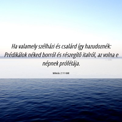 Picture 06 - Mikeás 2:11 KAR - Ha valamely szélházi és csalárd így - Bible Verse Picture