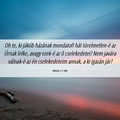 Picture 06 - Mikeás 2:7 KAR - Oh te, ki Jákób házának mondatol! hát - Bible Verse Picture