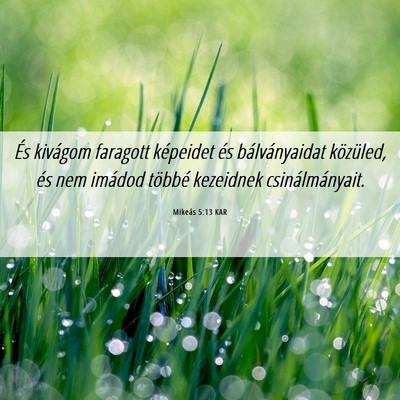 Picture 06 - Mikeás 5:13 KAR - És kivágom faragott képeidet és - Bible Verse Picture