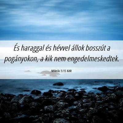 Picture 06 - Mikeás 5:15 KAR - És haraggal és hévvel állok bosszút a - Bible Verse Picture