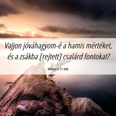 Picture 06 - Mikeás 6:11 KAR - Vajjon jóváhagyom-é a hamis mértéket, és a - Bible Verse Picture
