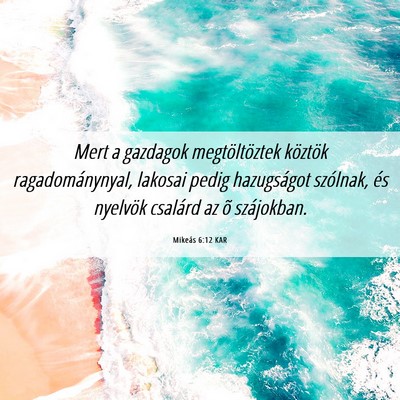 Picture 06 - Mikeás 6:12 KAR - Mert a gazdagok megtöltöztek köztök - Bible Verse Picture