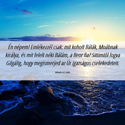 Picture 06 - Mikeás 6:5 KAR - Én népem! Emlékezzél csak: mit koholt - Bible Verse Picture