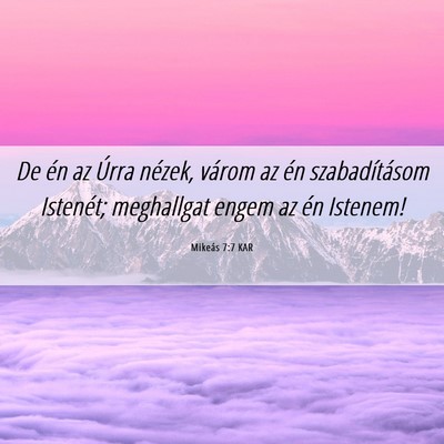 Picture 06 - Mikeás 7:7 KAR - De én az Úrra nézek, várom az én - Bible Verse Picture