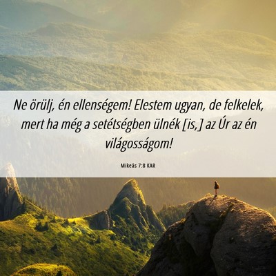 Picture 06 - Mikeás 7:8 KAR - Ne örülj, én ellenségem! Elestem ugyan, de - Bible Verse Picture