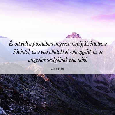 Picture 06 - Márk 1:13 KAR - És ott volt a pusztában negyven napig - Bible Verse Picture