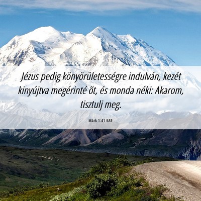 Picture 06 - Márk 1:41 KAR - Jézus pedig könyörületességre indulván, - Bible Verse Picture