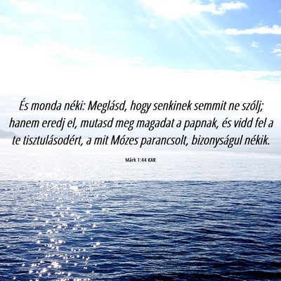 Picture 06 - Márk 1:44 KAR - És monda néki: Meglásd, hogy senkinek semmit - Bible Verse Picture