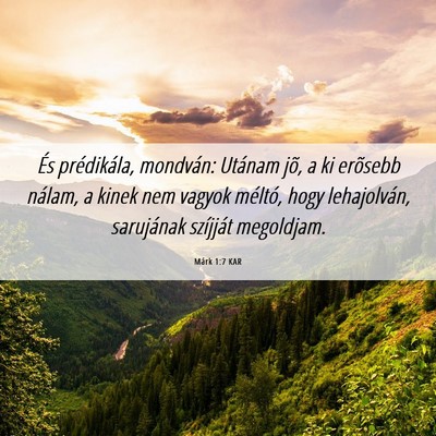 Picture 06 - Márk 1:7 KAR - És prédikála, mondván: Utánam jõ, a ki - Bible Verse Picture