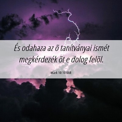 Picture 06 - Márk 10:10 KAR - És odahaza az õ tanítványai ismét - Bible Verse Picture