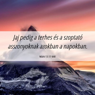 Picture 06 - Márk 13:17 KAR - Jaj pedig a terhes és a szoptató asszonyoknak - Bible Verse Picture