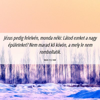 Picture 06 - Márk 13:2 KAR - Jézus pedig felelvén, monda néki: Látod - Bible Verse Picture