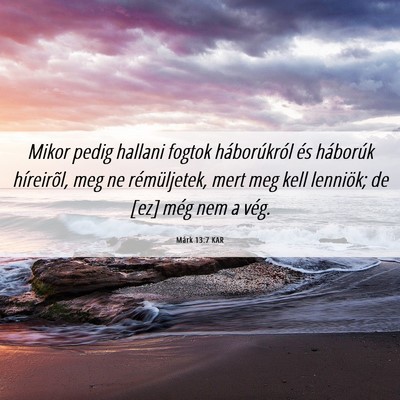 Picture 06 - Márk 13:7 KAR - Mikor pedig hallani fogtok háborúkról és - Bible Verse Picture