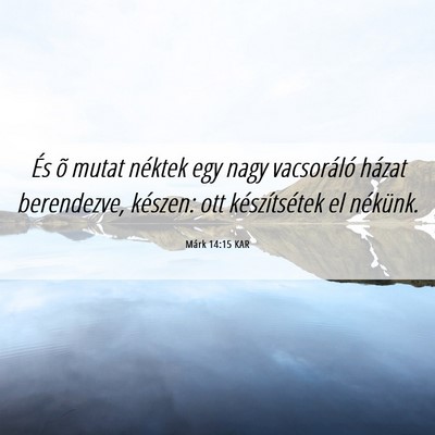 Picture 06 - Márk 14:15 KAR - És õ mutat néktek egy nagy vacsoráló házat - Bible Verse Picture