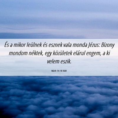 Picture 06 - Márk 14:18 KAR - És a mikor leülnek és esznek vala monda - Bible Verse Picture