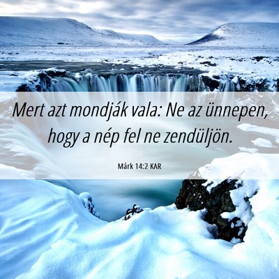 Picture 06 - Márk 14:2 KAR - Mert azt mondják vala: Ne az ünnepen, hogy a - Bible Verse Picture