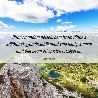 Picture 06 - Márk 14:25 KAR - Bizony mondom néktek, nem iszom többé a - Bible Verse Picture