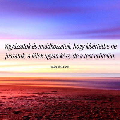 Picture 06 - Márk 14:38 KAR - Vigyázzatok és imádkozzatok, hogy kísértetbe - Bible Verse Picture
