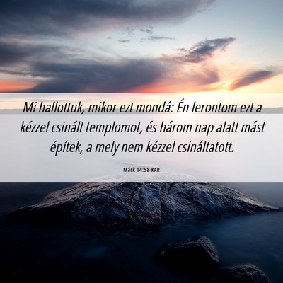 Picture 06 - Márk 14:58 KAR - Mi hallottuk, mikor ezt mondá: Én lerontom ezt - Bible Verse Picture