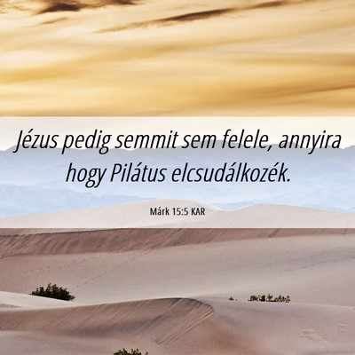 Picture 06 - Márk 15:5 KAR - Jézus pedig semmit sem felele, annyira hogy - Bible Verse Picture